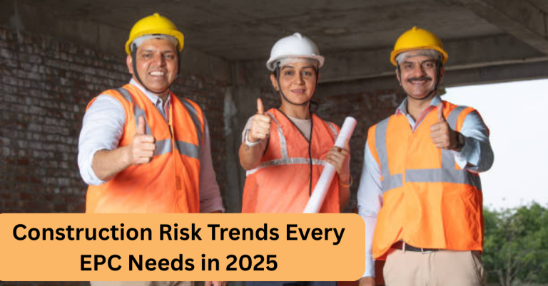 Construction Risk Trends Every EPC Needs in 2025